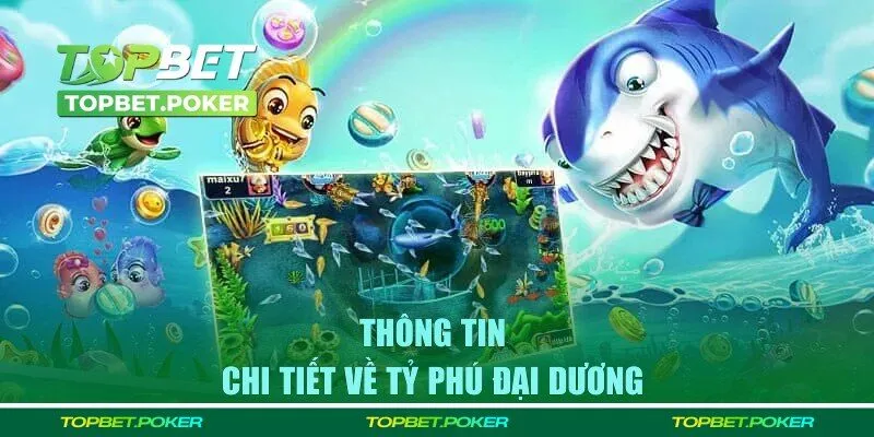 Bắn cá Tỷ Phú Đại Dương là gì?
