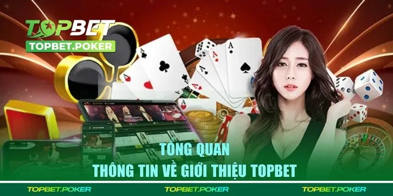 Giới thiệu TOPBET - Nhà cái uy tín tại Việt Nam
