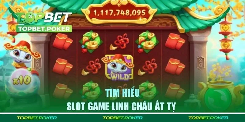 Tìm hiểu về slot game Linh Châu Ất Tỵ 