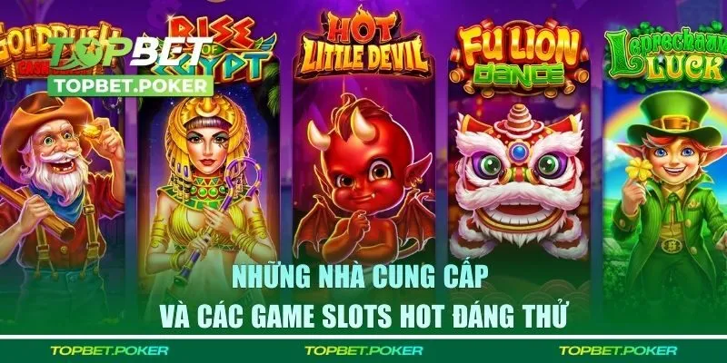 Những nhà cung cấp và các game Slots hot đáng thử