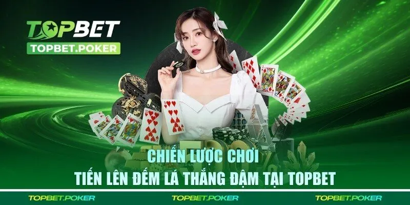 Nắm rõ những chiến lược khi chơi để thắng đậm tại TOPBET