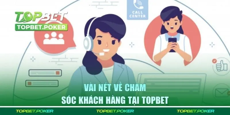 Vài nét về chăm sóc khách hàng tại Topbet